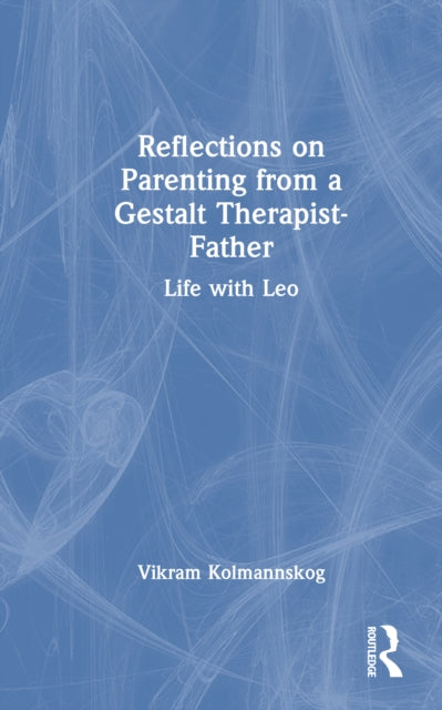 Reflections on Parenting from a Gestalt Therapist-Father: Life with Leo
