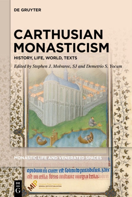 Carthusian Monasticism: History,Life, World, Texts