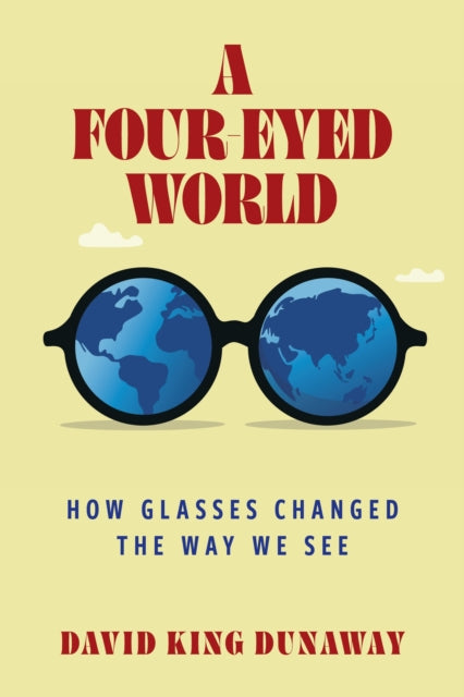 A Four-Eyed World: How Glasses Changed the Way We See