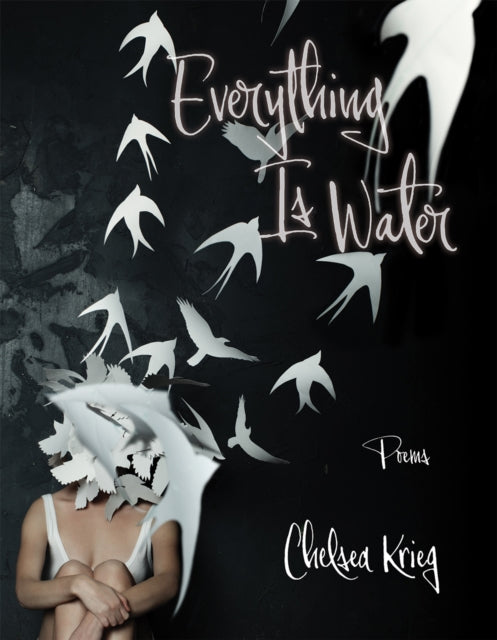 Everything Is Water (Volume 13): Poems