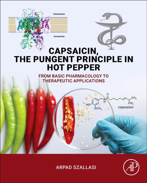 Capsaicin, the Pungent Principle in Hot Pepper: From Basic Pharmacology to Therapeutic Applications