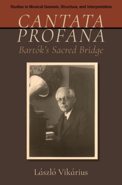Cantata profana: Bartok's Sacred Bridge