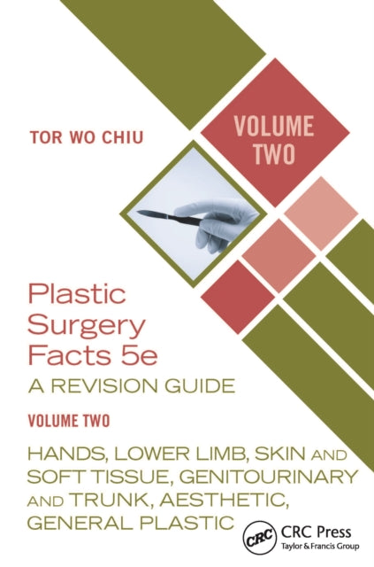 Plastic Surgery Facts: A Revision Guide Volume Two: Hands, Lower Limb, Skin and Soft Tissue, Genitourinary and Trunk, Aesthetic, General Plastic