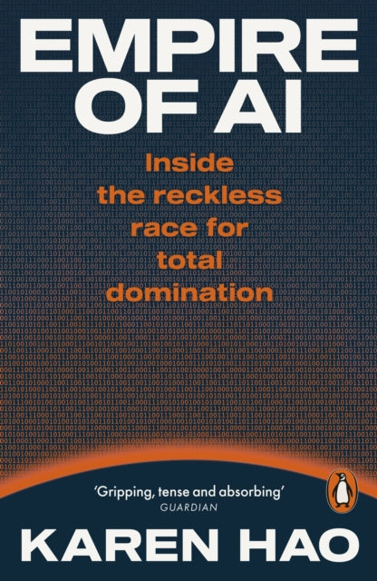Empire of AI: Inside the reckless race for total domination
