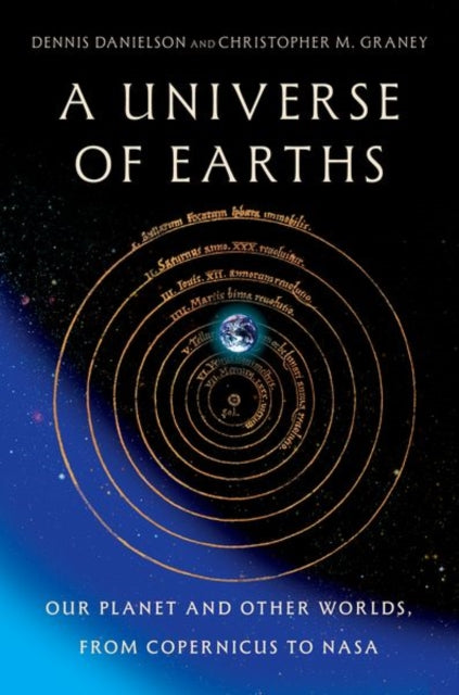 A Universe of Earths: Our Planet and Other Worlds, from Copernicus to NASA