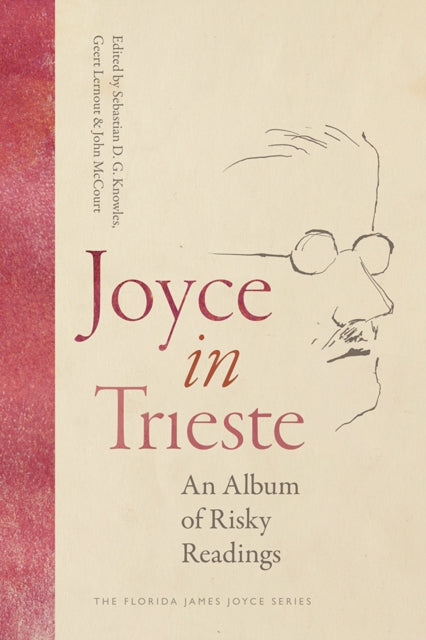 Joyce in Trieste: An Album of Risky Readings
