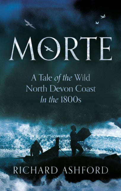 Morte: A Tale of the Wild North Devon Coast In the 1800s