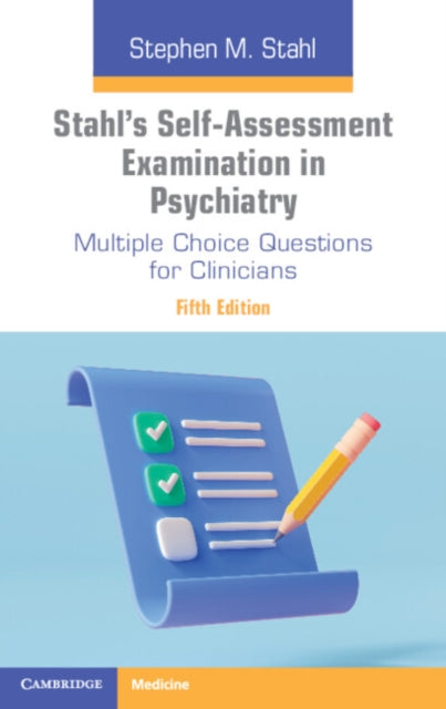 Stahl's Self-Assessment Examination in Psychiatry: Multiple Choice Questions for Clinicians