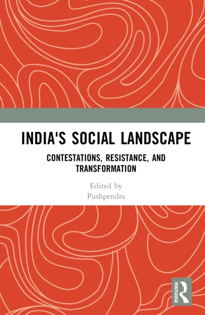 India's Social Landscape: Contestations, Resistance, and Transformation