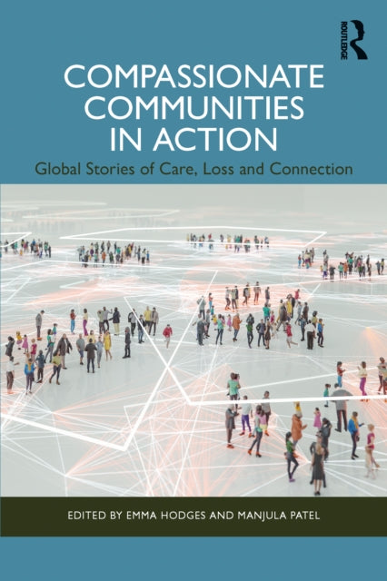 Compassionate Communities in Action: Global Stories of Care, Loss and Connection
