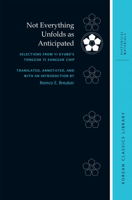 Not Everything Unfolds As Anticipated: Selections from Yi Kyubo’s Tongguk Yi Sangguk Chip