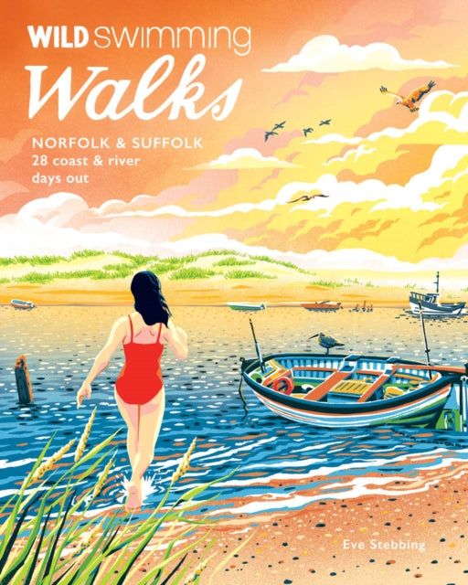 Wild Swimming Walks Norfolk & Suffolk: 28 River and Coastal Days out with a Swim