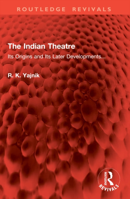 The Indian Theatre: Its Origins and Its Later Developments...