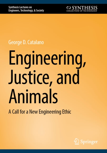 Engineering, Justice, and Animals: A Call for a New Engineering Ethic