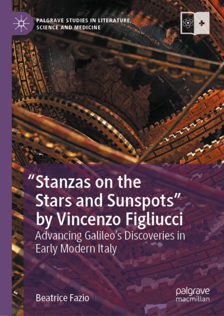 "Stanzas on the Stars and Sunspots" by Vincenzo Figliucci: Advancing Galileo’s Discoveries in Early Modern Italy
