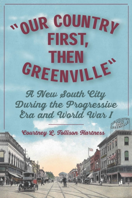 Our Country First, Then Greenville: A New South City During the Progressive Era and World War I