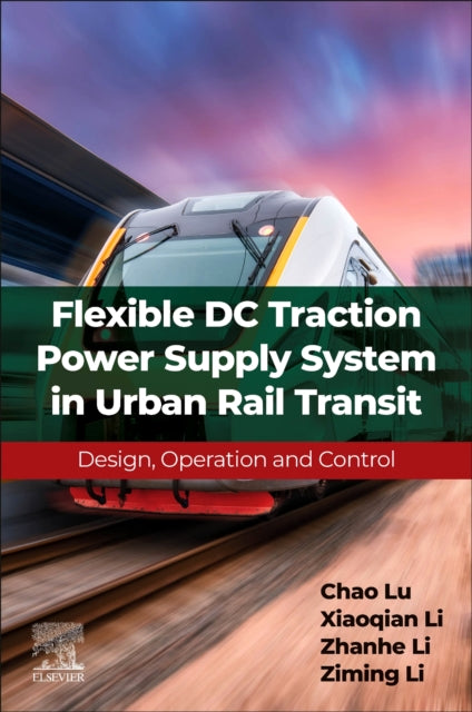 Flexible DC Traction Power Supply System in Urban Rail Transit: Design, Operation and Control
