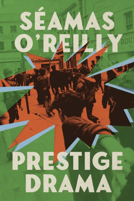 Prestige Drama: the ‘hilarious and profound’ debut novel from the bestselling author of Did Ye Hear Mammy Died?