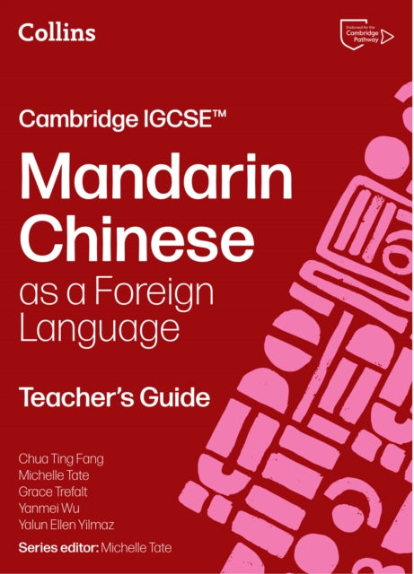Cambridge IGCSE™ Mandarin Chinese as a Foreign Language Teacher’s Guide