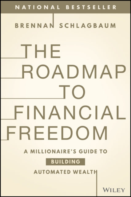 The Roadmap to Financial Freedom: A Millionaire's Guide to Building Automated Wealth