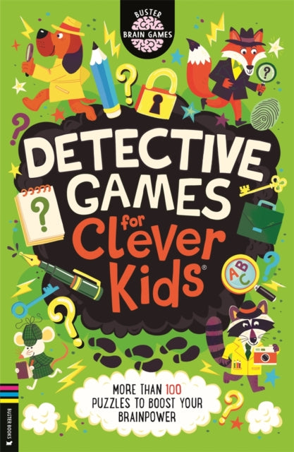 Detective Games for Clever Kids®: More than 100 Puzzles to Boost Your Brainpower
