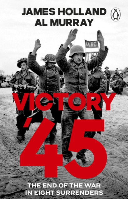 Victory '45: The End of the War in Eight Surrenders