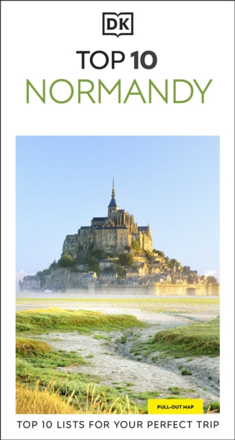DK Top 10 Normandy: Top 10 lists for your perfect trip, plus an all-weather folded map