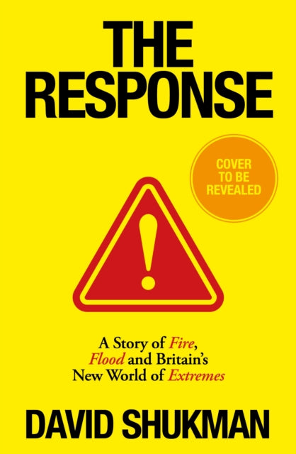 The Response: A Story of Fire and Flood in Britain’s New World of Extremes