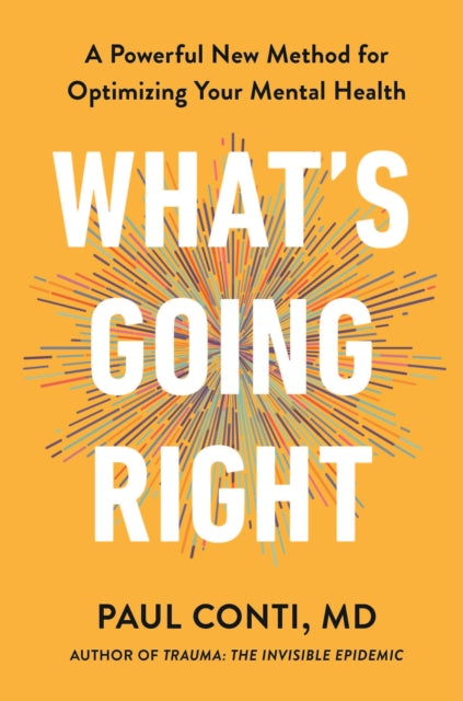 What's Going Right: A Powerful New Method for Optimising Your Mental Health