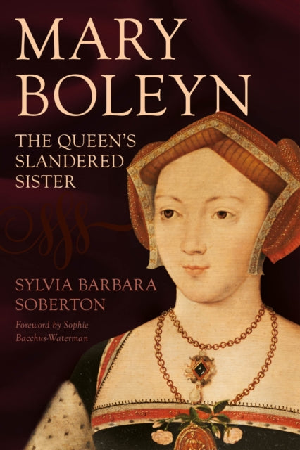 Mary Boleyn: The Queen's Slandered Sister