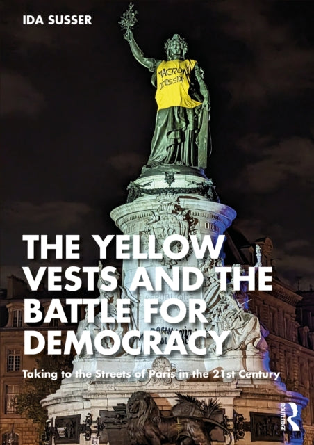 The Yellow Vests and the Battle for Democracy: Taking to the Streets of Paris in the 21st Century