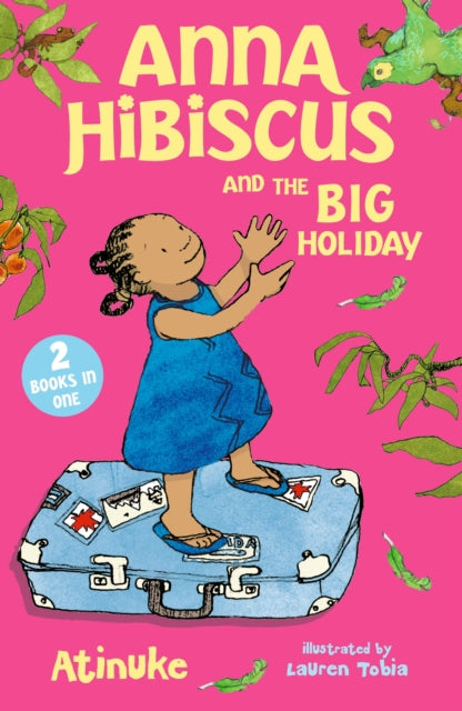 Anna Hibiscus and the Big Holiday: Joyful family stories set in modern day Nigeria by an acclaimed African storyteller, perfect for ages 6, 7, 8 and 9