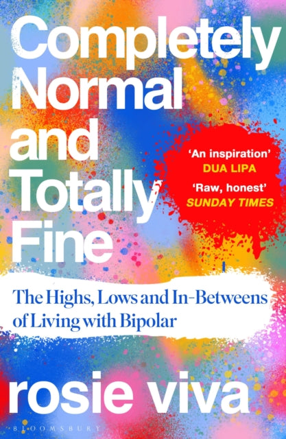Completely Normal and Totally Fine: The Highs, Lows and In-Betweens of Living with Bipolar — A Memoir of Mental Health, Mania and Recovery