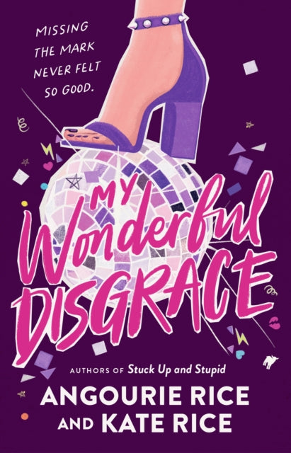 My Wonderful Disgrace: Perfect prom ... or perfect disaster? A funny, edgy and dark YA comedy by the authors of STUCK UP AND STUPID