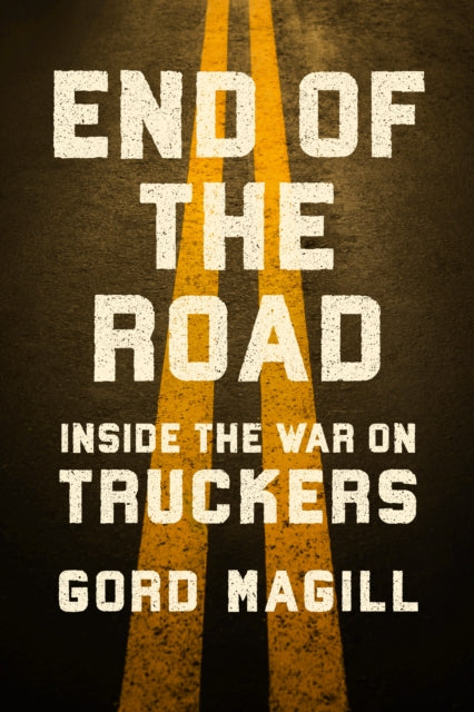 End of the Road: Inside the War on Truckers