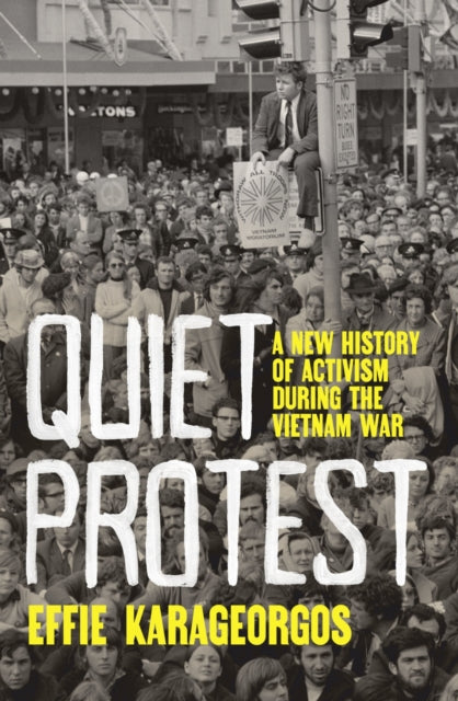 Quiet Protest: A New History of Activism During the Vietnam War