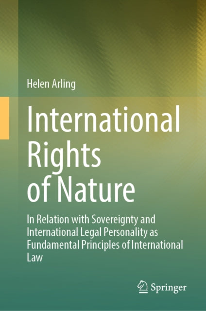 International Rights of Nature: In Relation with Sovereignty and International Legal Personality as Fundamental Principles of International Law
