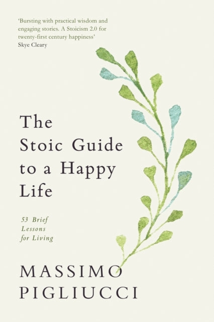 The Stoic Guide to a Happy Life: 53 Brief Lessons for Living