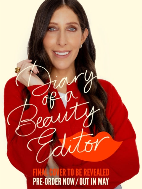 Diary of a Beauty Editor: What works, what doesn’t – from the woman who really knows