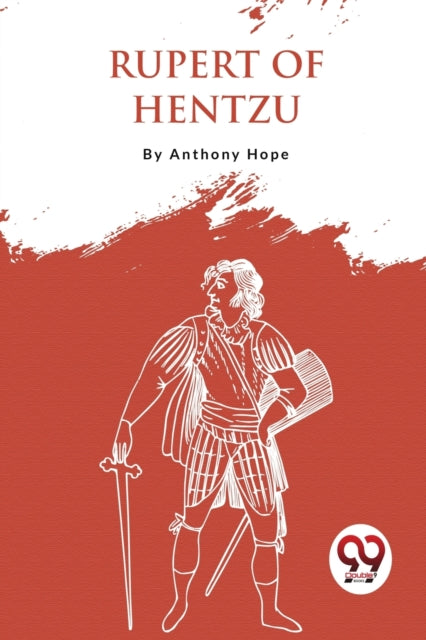 Rupert of Hentzau: From the Memoirs of Fritz Von Tarlenheim