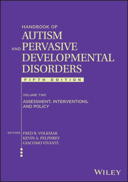 Handbook of Autism and Pervasive Developmental Disorders, Volume 2: Assessment, Interventions, and Policy
