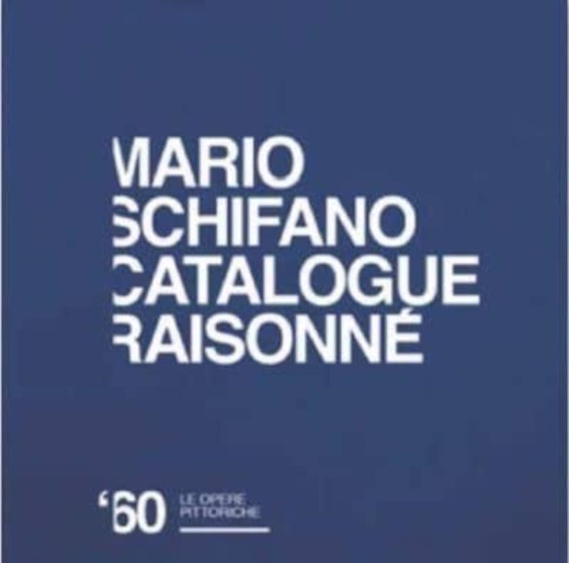 Mario Schifano: Catalogue Raisonne of the Pictorial Works 1960-1969