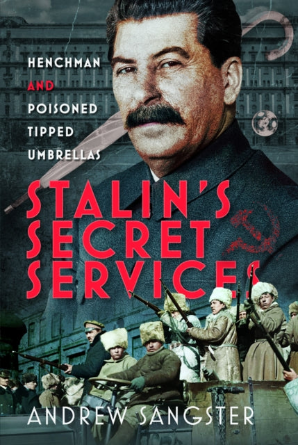 Stalin's Secret Services: Henchman and Poisoned Tipped Umbrellas