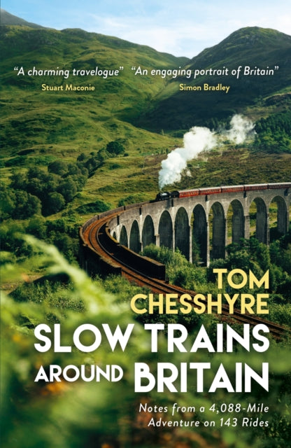 Slow Trains Around Britain: Notes from a 4,088-Mile Adventure on 143 Rides