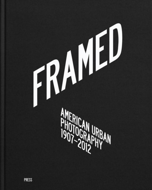 Framed: American Urban Photography: 1907–2012