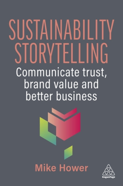 Sustainability Storytelling: Communicate Trust, Brand Value and Better Business
