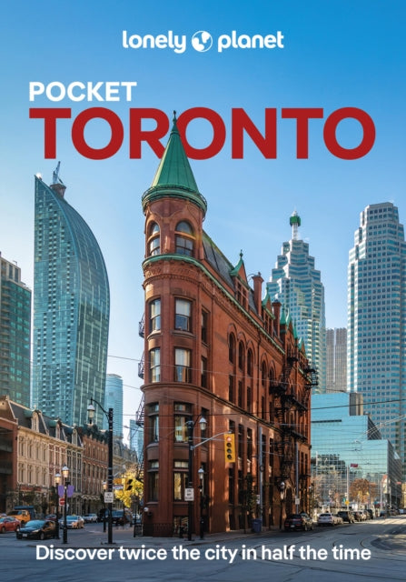 Lonely Planet Pocket Toronto: Discover Twice the City in Half the Time | Top Sights | Maps & Walking Tours | Covers Toronto Islands, Evergreen Brick Works, Harbourfront Centre and more