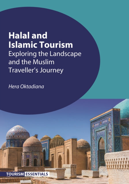 Halal and Islamic Tourism: Exploring the Landscape and the Muslim Traveller’s Journey