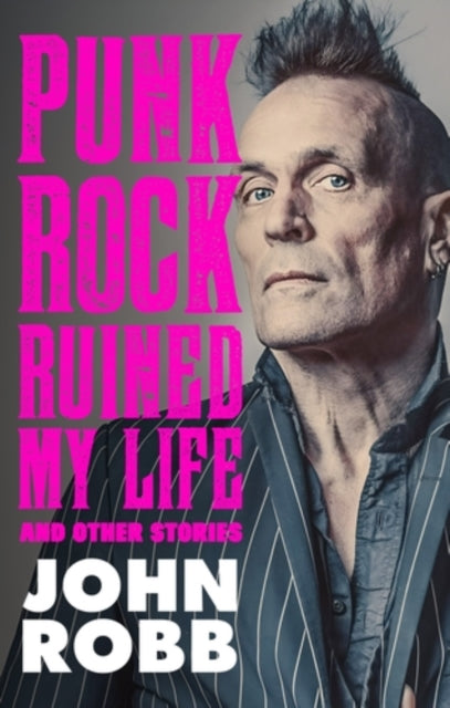 Punk rock ruined my life: And other stories