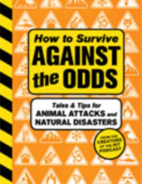 How to Survive Against the Odds: Tales and Tips for Animal Attacks and Natural Disasters